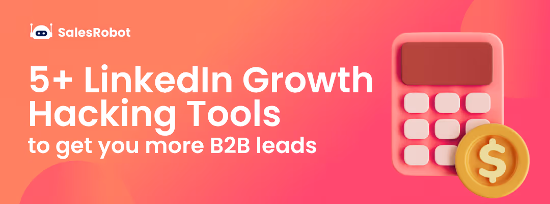5+ LinkedIn Growth Hacking Tools in 2026 for More B2B Leads