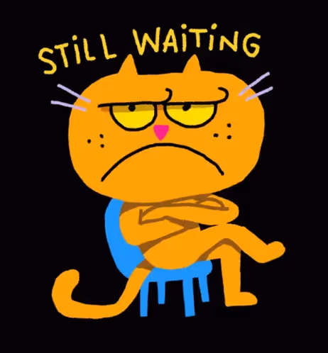 Still waiting gif