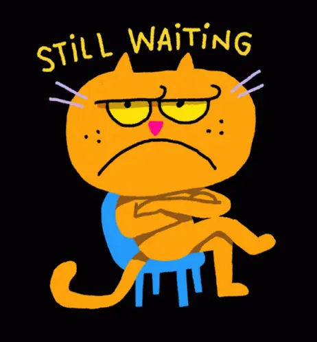 Still waiting gif