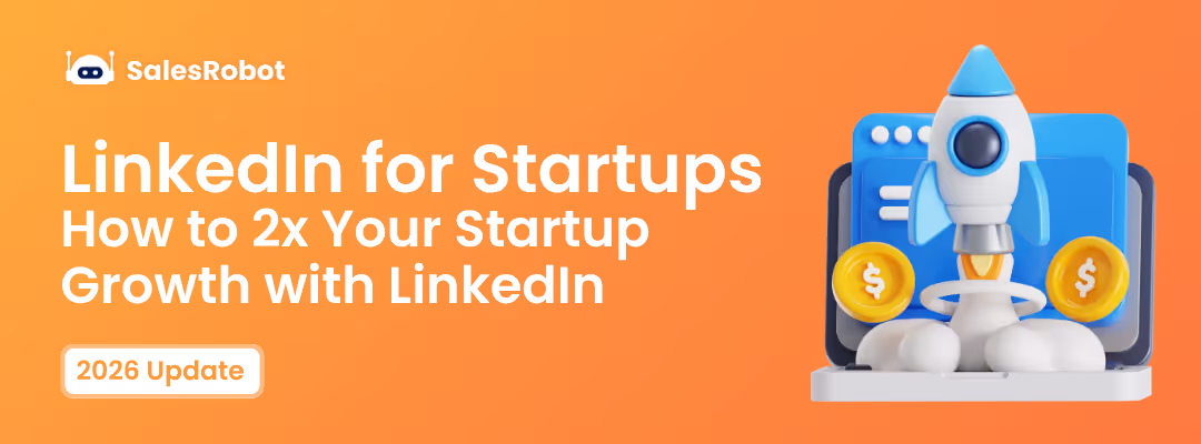 LinkedIn for Startups: How to 2x Your Startup Growth with LinkedIn in 2026