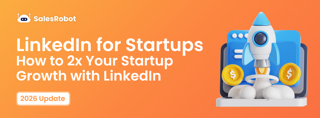 LinkedIn for Startups: How to 2x Your Startup Growth with LinkedIn in 2026