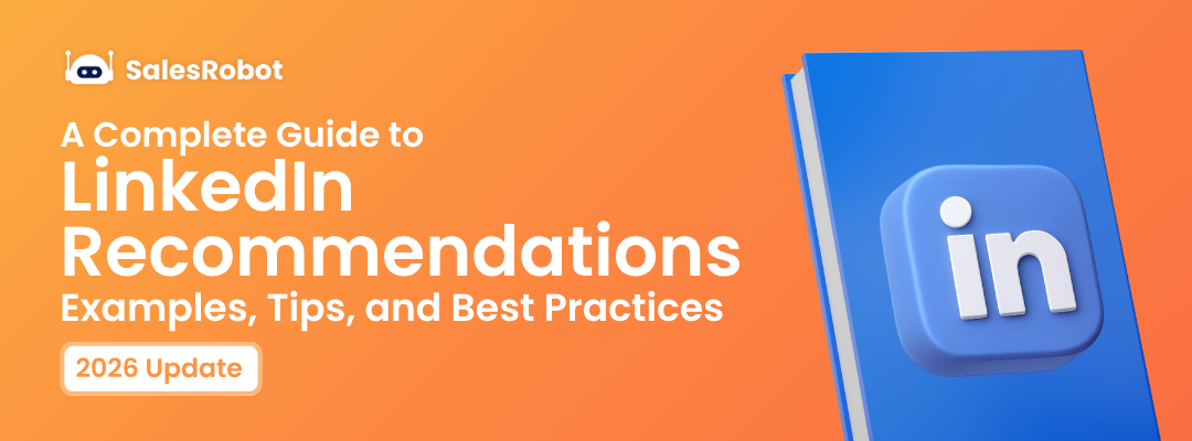 A Complete Guide to LinkedIn Recommendations: Examples, Tips, and Best Practices [2026 updated]
