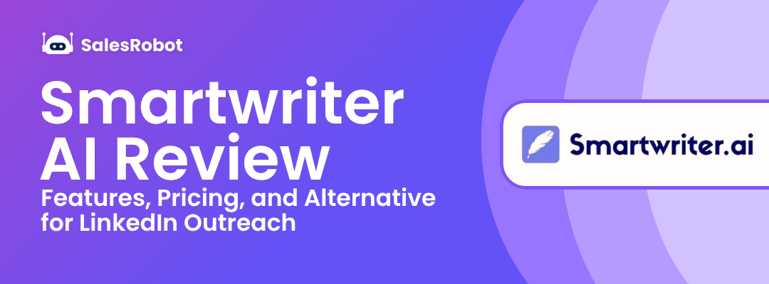 Smartwriter AI Review: Features, Pricing, and Alternative for LinkedIn Outreach