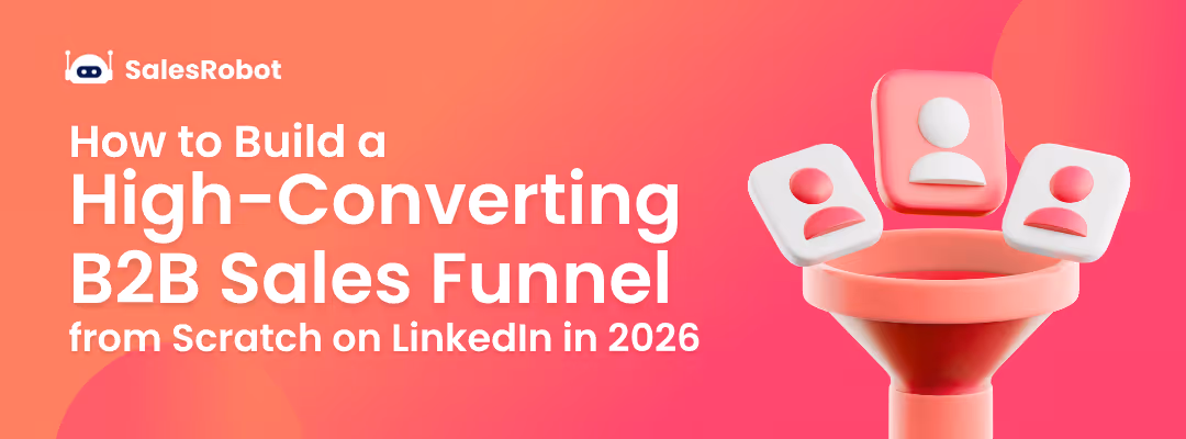 How to Build a High-Converting B2B Sales Funnel from Scratch on LinkedIn in 2026