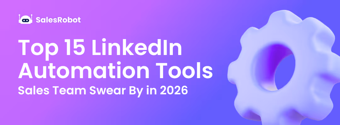 Top 15 LinkedIn Automation Tools Sales Team Swear By in 2026