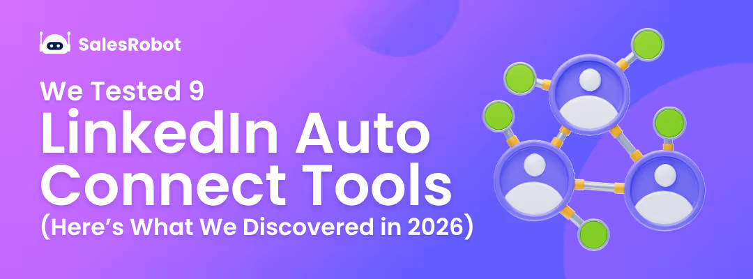 We Tested 9 LinkedIn Auto-Connect Tools in 2026