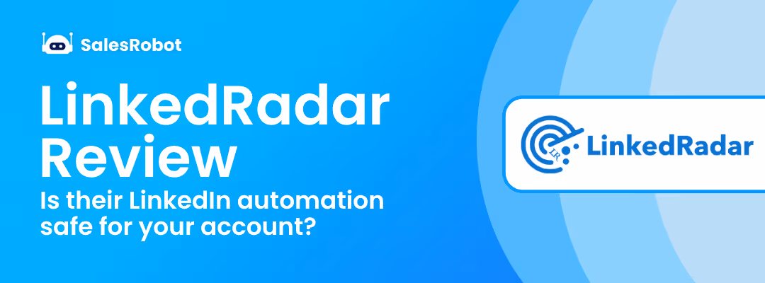 LinkedRadar Review: Is their LinkedIn automation safe for your account?