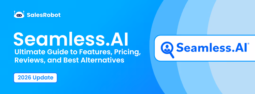 Seamless.AI in 2026: Ultimate Guide to Features, Pricing, Reviews, and Best Alternatives