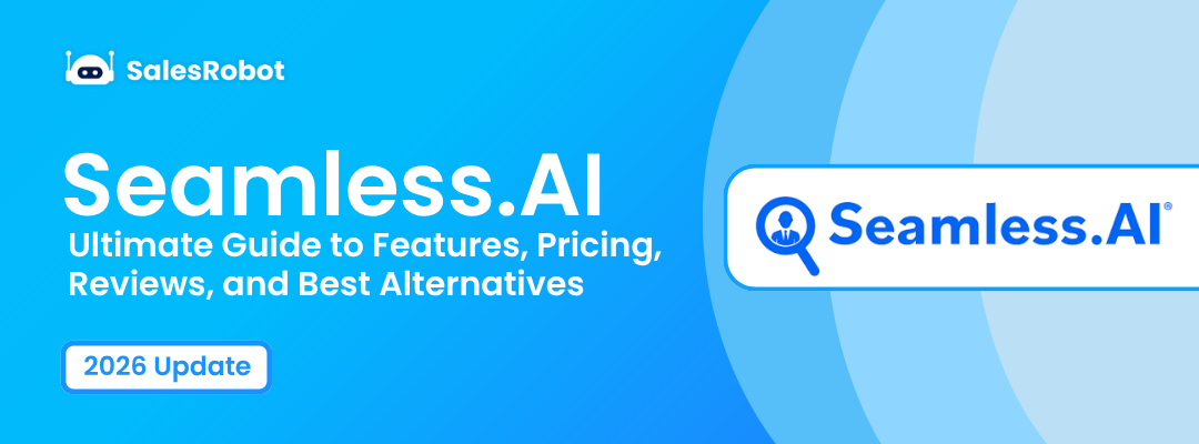 Seamless.AI in 2026: Ultimate Guide to Features, Pricing, Reviews, and Best Alternatives