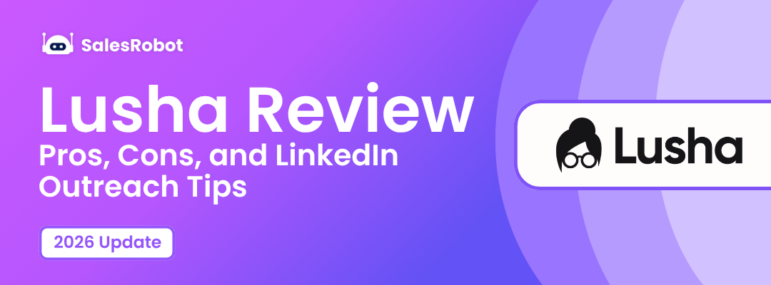 Lusha Review: Pros, Cons, and LinkedIn Outreach Tips