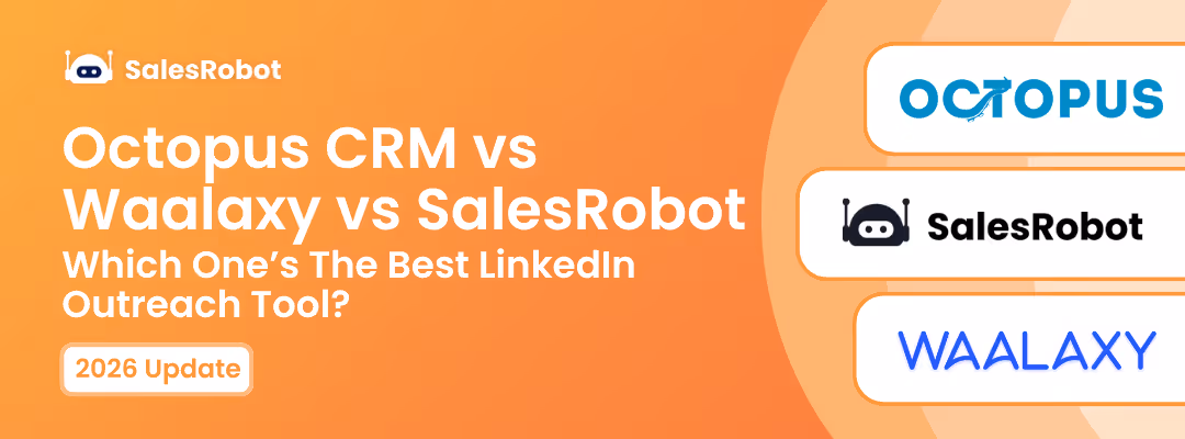 Octopus CRM vs Waalaxy vs SalesRobot: Which One’s The Best LinkedIn Outreach Tool in 2026?