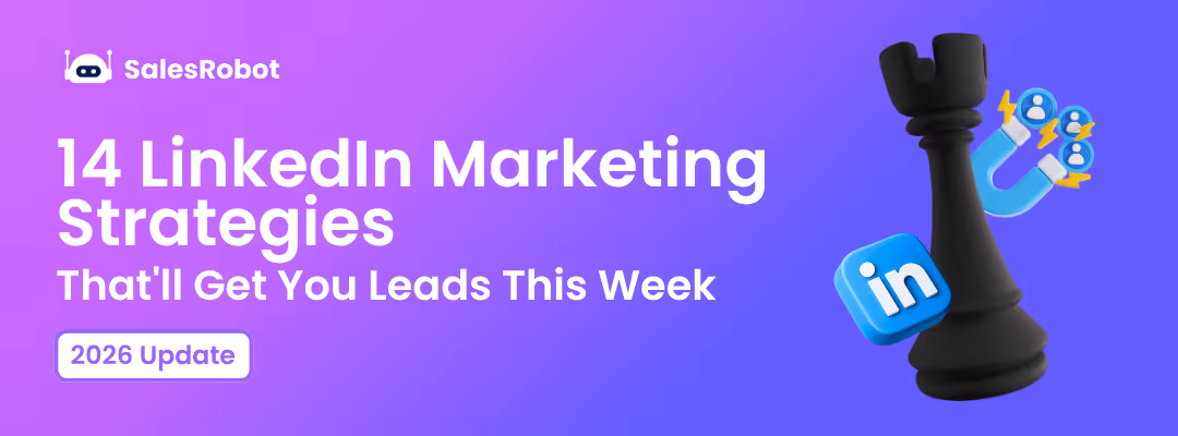 14 LinkedIn Marketing Strategies That'll Get You Leads This Week [2026 updated]