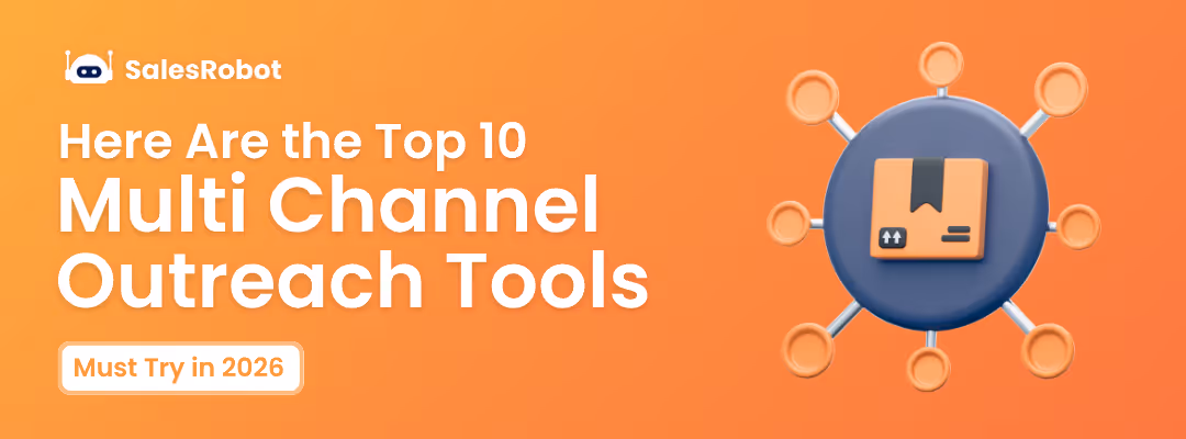 Here Are the Top 10 Multi Channel Outreach Tools(Must Try in 2026)