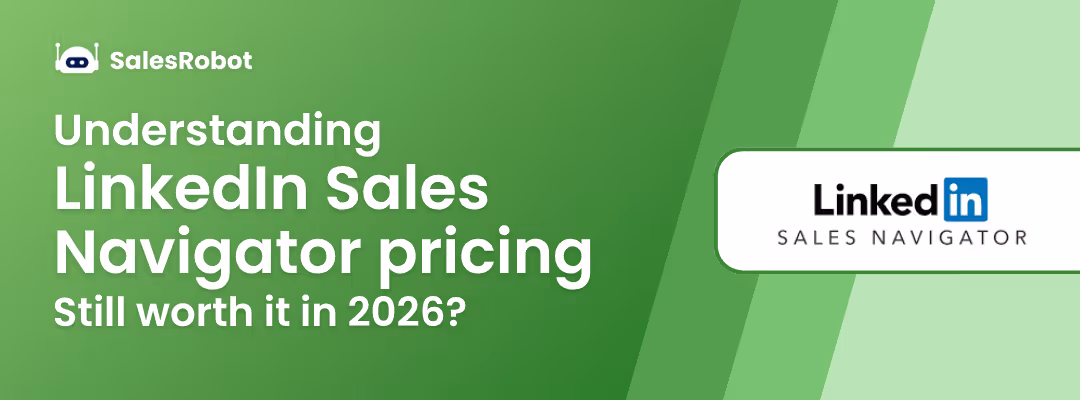 Understanding LinkedIn Sales Navigator pricing: Still worth it in 2026?