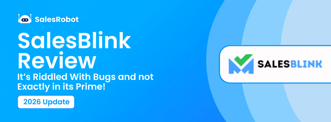 SalesBlink Review: It’s Riddled With Bugs and not Exactly in its Prime! [2026 update]