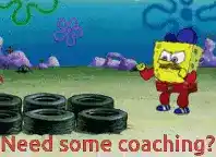 SpongeBob SquarePants, dressed as a coach, stands in front of tires and asks "Need some coaching?"