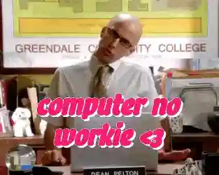 Dean Pelton with "computer no workie" text overlay.