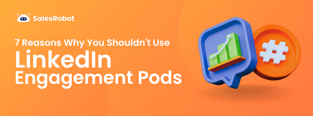 7 Reasons Why You Shouldn't Use LinkedIn Engagement Pods