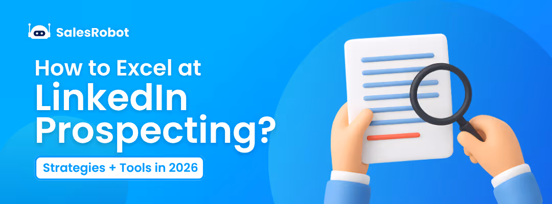 How to Excel at LinkedIn Prospecting in 2026? [Strategies + Tools]