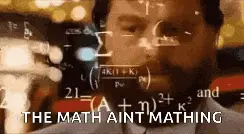 Man looking at complex math equations superimposed on his face, with the text "THE MATH AIN’T MATHING".
