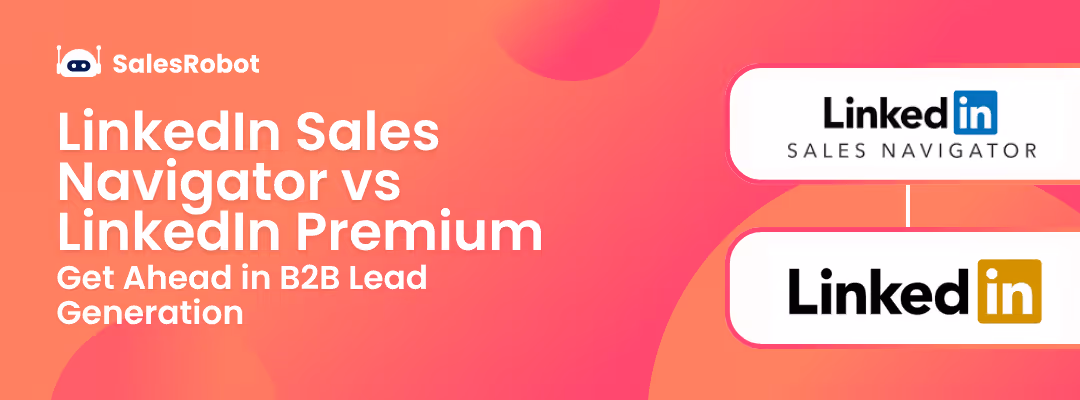 LinkedIn Sales Navigator vs LinkedIn Premium: Get Ahead in B2B Lead Generation