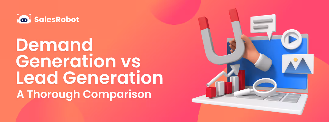 Demand Generation vs Lead Generation: A Thorough Comparison.