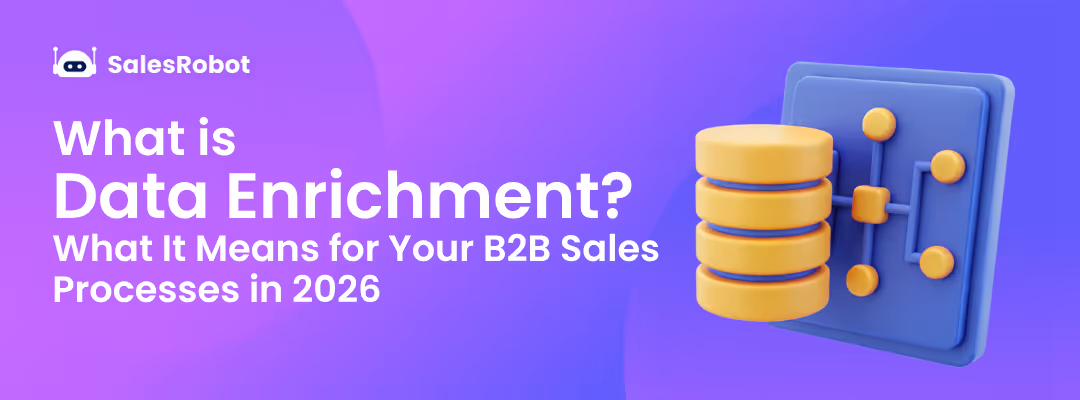 What is Data Enrichment? What It Means for Your B2B Sales Processes in 2026