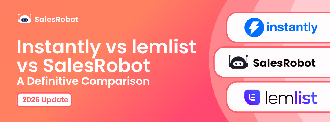 Instantly vs Lemlist vs SalesRobot: A Definitive Comparison