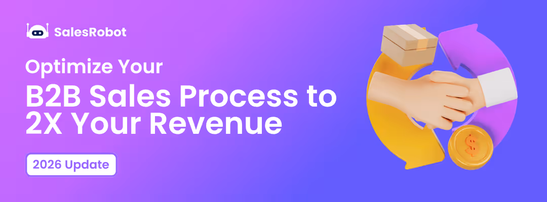 Optimize Your B2B Sales Process to 2X Your Revenue in 2026