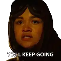 A young woman with a headscarf and goggles looking at the viewer with text that says "Y'all keep going"