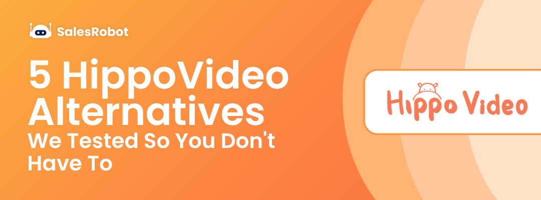 5 HippoVideo Alternatives We Tested So You Don't Have To