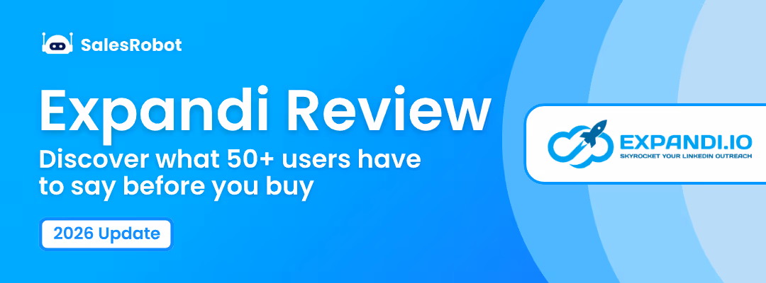 Expandi review: Discover what 50+ users have to say before you buy [2026 Update]