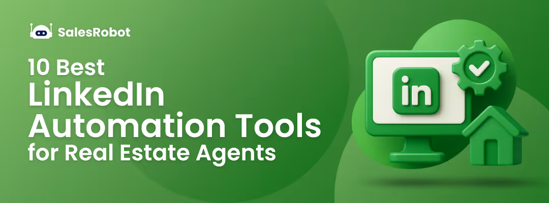 10 Best LinkedIn Automation Tools for Real Estate Agents