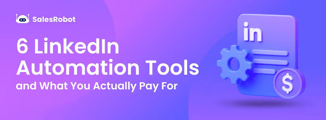 6 LinkedIn Automation Tools and What You Actually Pay For