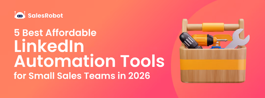 5 Best Affordable LinkedIn Automation Tools for Small Sales Teams in 2026