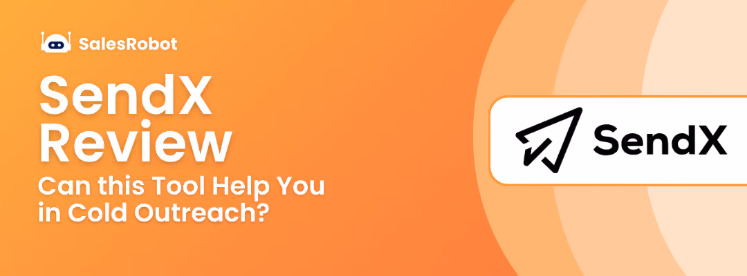 SendX Review: Can this Tool Help You in Cold Outreach?