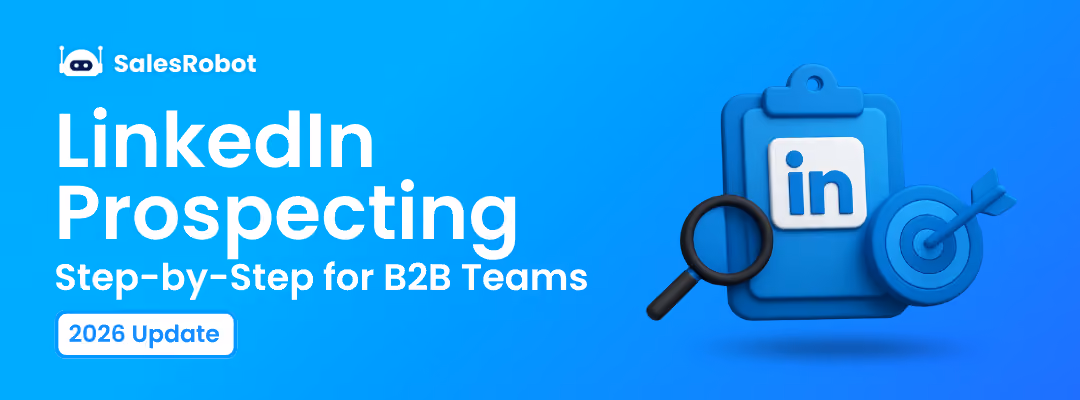 LinkedIn Prospecting in 2026: Step-by-Step for B2B Teams