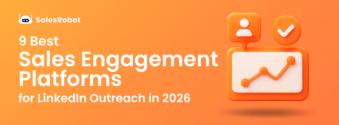 9 Best Sales Engagement Platforms for LinkedIn Outreach in 2026