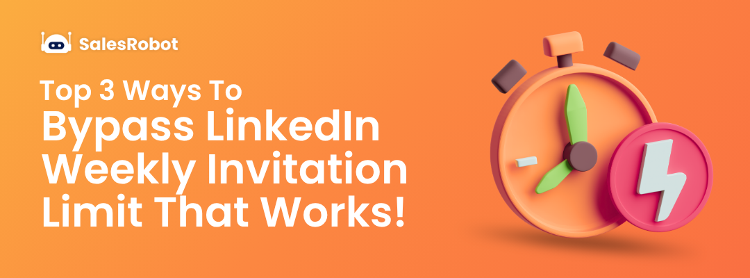 Top 3 Ways To Bypass LinkedIn Weekly Invitation Limit That Works!