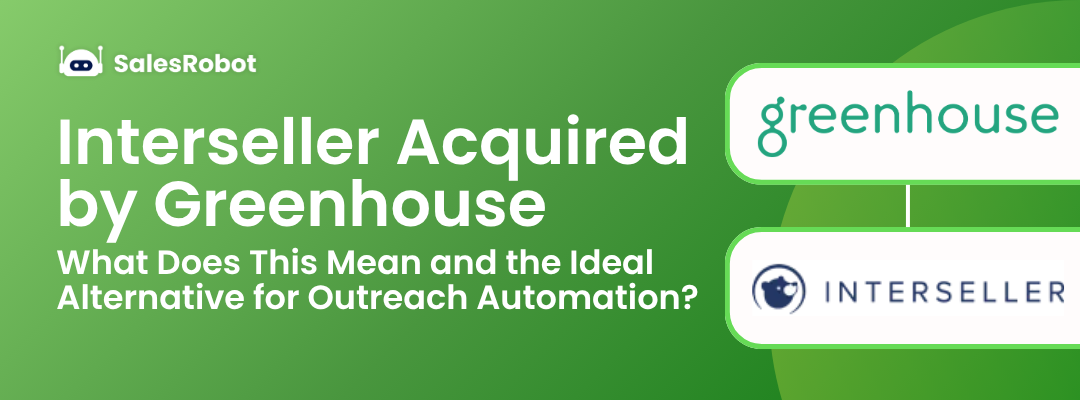 Interseller Acquired by Greenhouse: What Does This Mean and the Ideal Alternative for Outreach Automation