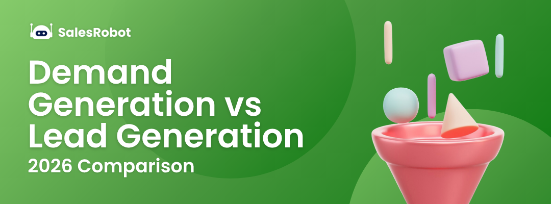 Demand Generation vs Lead Generation: 2026 Comparison