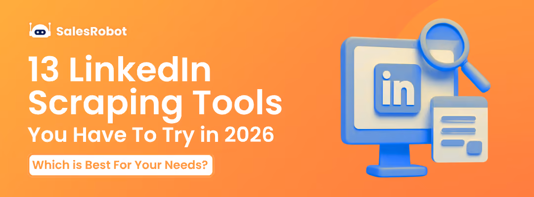 13 LinkedIn Scraping Tools You Have To Try in 2026 [Which is Best For Your Needs?]