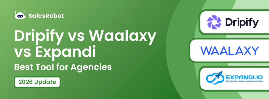 Dripify vs Waalaxy vs Expandi: Best Tool for Agencies