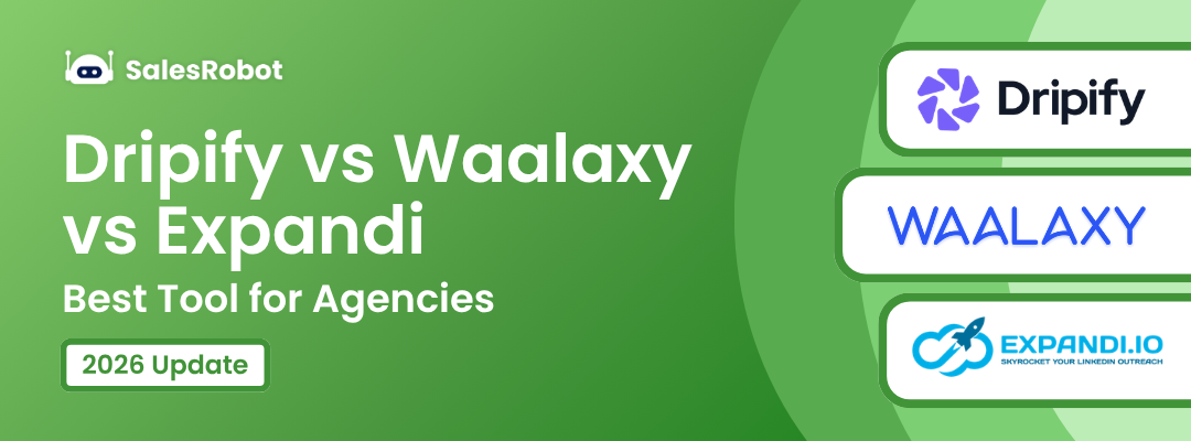 Dripify vs Waalaxy vs Expandi: Best Tool for Agencies