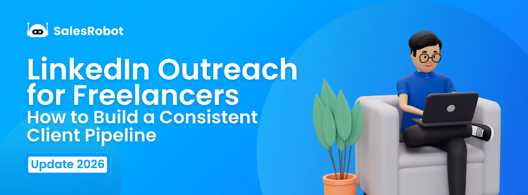 LinkedIn Outreach for Freelancers: How to Build a Consistent Client Pipeline in 2026