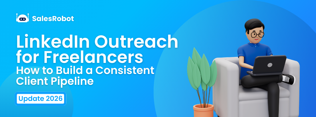 LinkedIn Outreach for Freelancers: How to Build a Consistent Client Pipeline in 2026