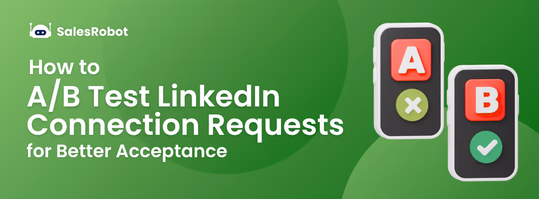 How to A/B Test LinkedIn Connection Requests for Better Acceptance