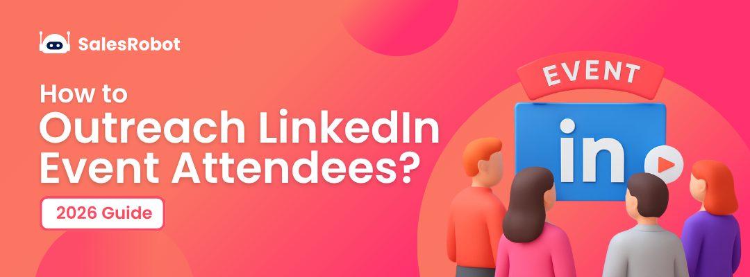 How to Outreach LinkedIn Event Attendees in 2026 (Step-by-Step Guide)