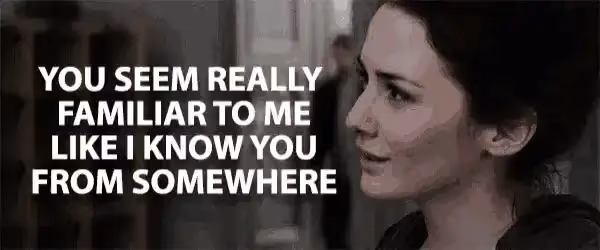 A person speaking with text overlay that says "You seem really familiar to me like I know you from somewhere."