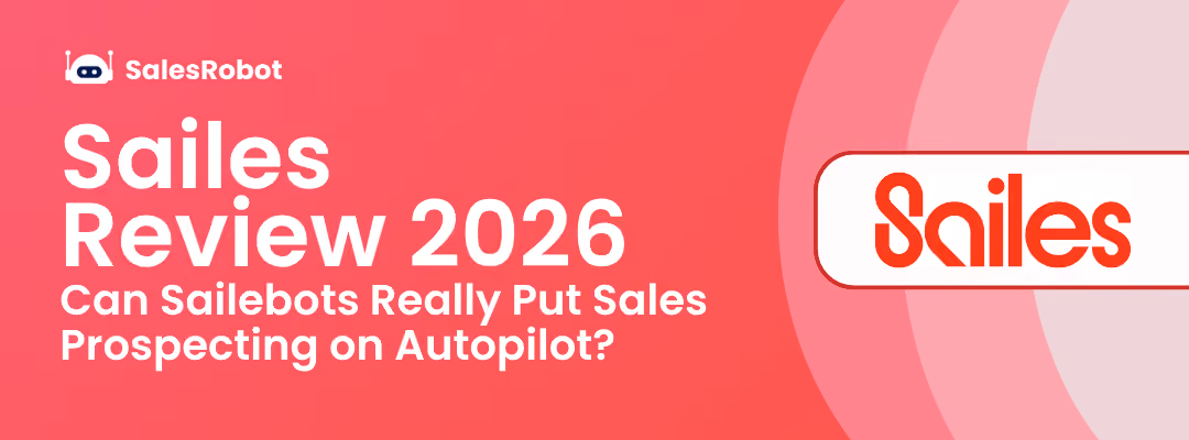 Sailes Review 2026: Can Sailebots Really Put Sales Prospecting on Autopilot?